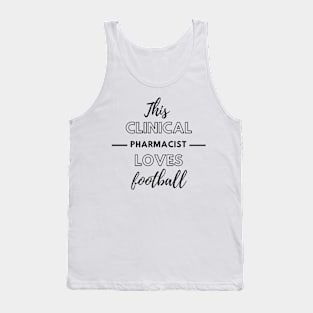 This Clinical Pharmacist Loves Football Tank Top